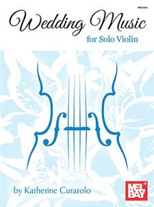 Curatolo, Katherine: Wedding Music for Solo Violin