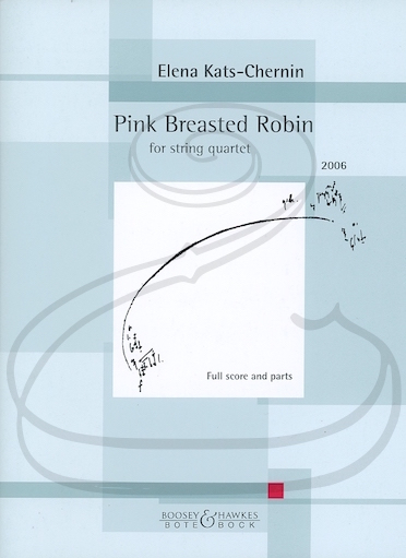 Kats-Chernin: (Score/Parts) Pink Breasted Robin -2006 (string quartet)