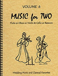 Kelley, D.: Music for Two, Vol. 6, Wedding Music & Classical Favorites (Flute/Oboe/Violin & Cello/Bassoon)
