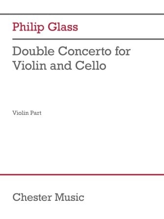 Glass: Double Concerto for Violin and Cello (Violin Part) (violin and cello) CHESTER