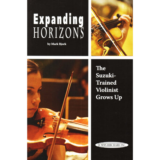 Bjork, Mark: Expanding Horizons-The Suzuki-Trained Violinist Grows Up, Summy-Birchard