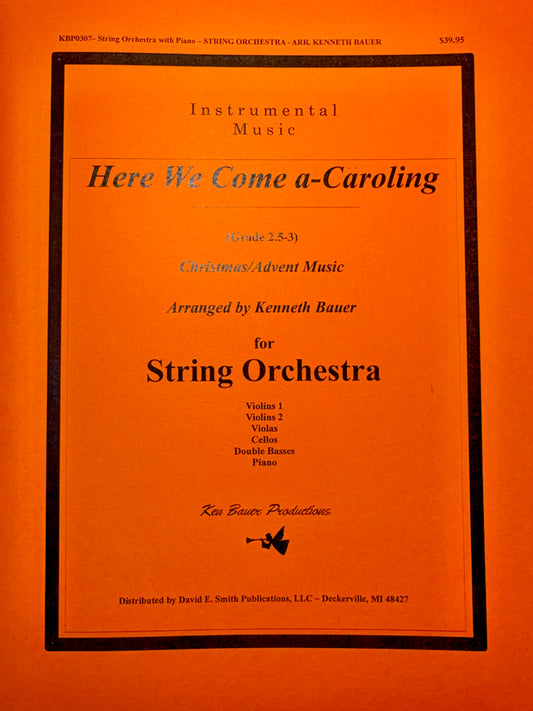 Bauer, K: Here We Come A-Caroling (string orchestra) (2 violins, viola, cello, bass, piano)