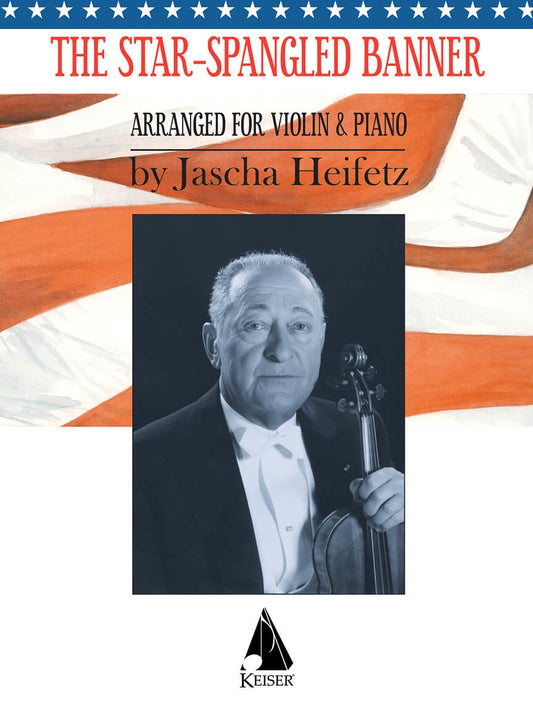 Heifetz, J.: The Star-Spangled Banner (Violin & Piano) Lauren Keiser