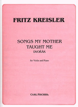 Kreisler/Dvorak: Songs My Mother Taught Me (violin & piano) FISCHER
