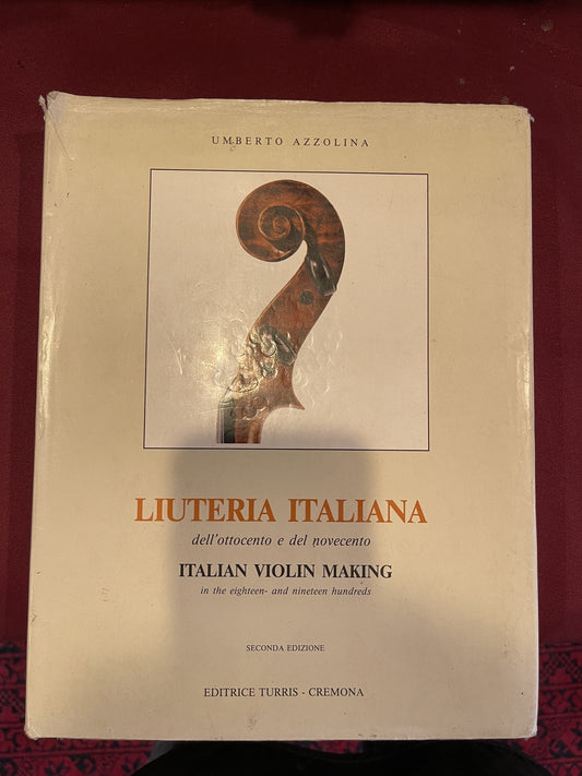 Azzolina, U: Italian Violin Making (Liuteria Italiana) in the Eighteen and Nineteen Hundreds #623/1000
