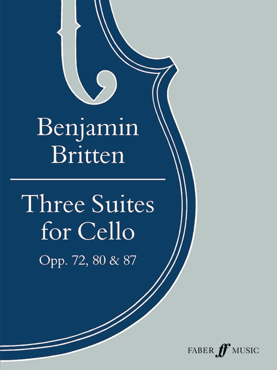 Britten, Benjamin: Three Suites for Cello Op.72,80,87 (solo cello) Faber Music