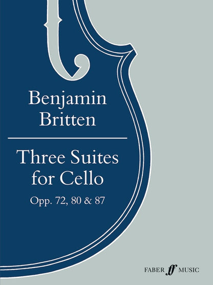 Britten, Benjamin: Three Suites for Cello Op.72,80,87 (solo cello) Faber Music