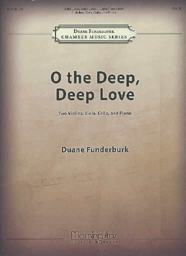 Funderbunk, Duane: O the Deep, Deep Love (piano quintet)