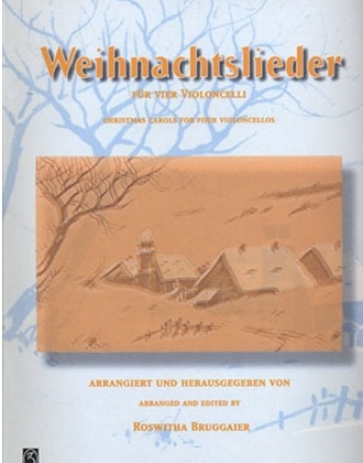 Bruggaier, Roswitha: Weinachtslieder - Christmas Carols for Four Cellos