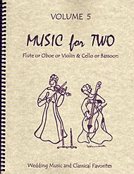Kelley, D.: Music for Two, Vol. 5 , Wedding Music & Classical Favorites (Flute/Oboe/Violin & Cello/Bassoon)