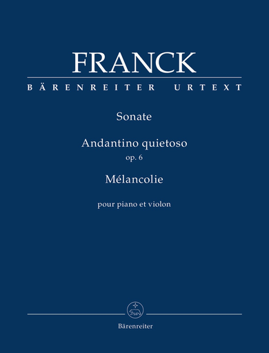 Franck, C.: Sonate, Andantino quietoso Op.6, Melancolie (violin and piano) Barenreiter