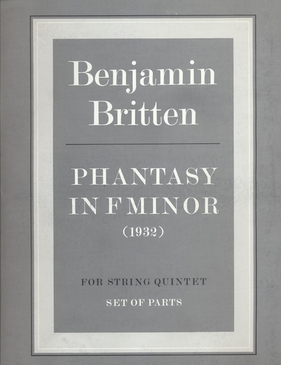 Britten, Benjamin: Phantasy in f minor (1932) for String Quintet (2 violins, 2 violas, Cello)