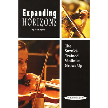Bjork, Mark: Expanding Horizons-The Suzuki-Trained Violinist Grows Up, Summy-Birchard
