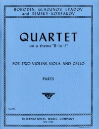 Borodin, Glazunov, Lyadov, Rimsky-Korsakov: Quartet on a theme B-LA-F (string quartet) IMC
