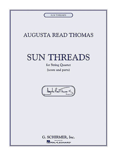 Thomas, Augusta Read: Sun Threads for String Quartet-score and parts (2002)