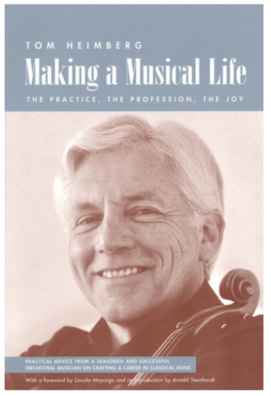 Heimberg, Tom: Making A Musical Life-The Practice, The Profession, The Joy