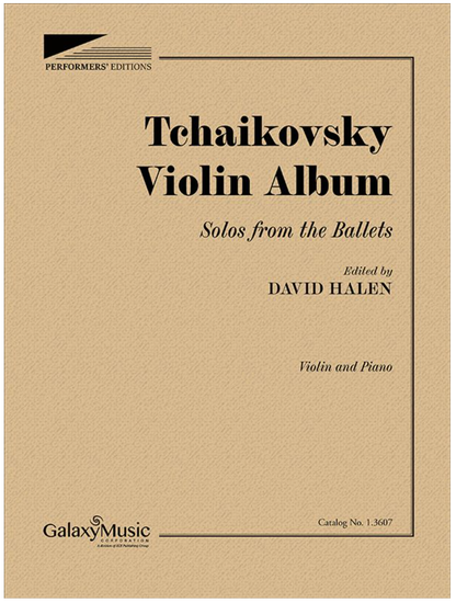 Tchaikovsky (Halen): Tchaikovsky Violin Album  Solos from the Ballets (violin and piano) Galaxy