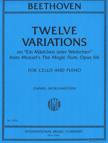 Beethoven (Morganstern): Twelve Variations on "Ein Madchen oder Weibchen" from Mozart's "The Magic Flute", Op. 66 (cello and piano) IMC