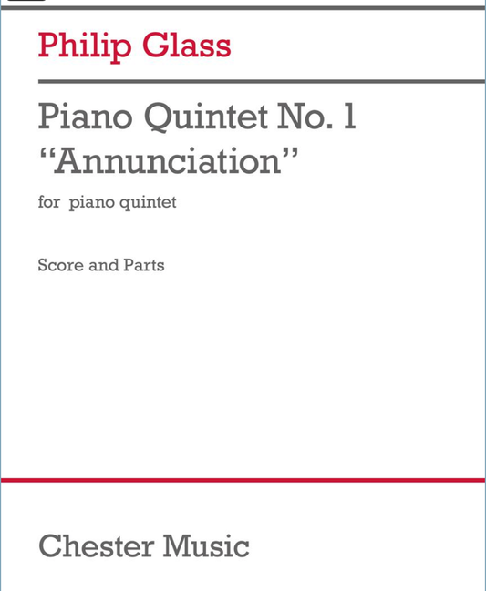 Glass: Piano Quintet No. 1 “Annunciation” (piano quintet) Chester Music