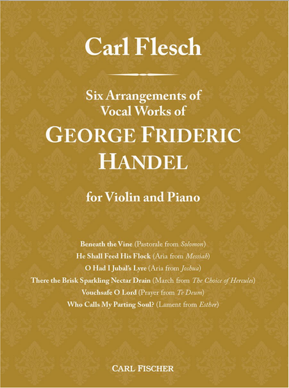 Flesch: Six Arrangements of Vocal Works of George Frideric Handel (violin and piano) FISCHER