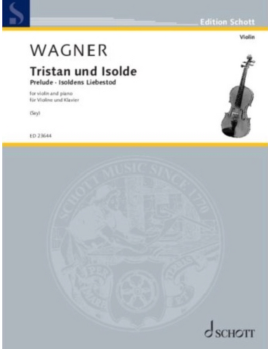 Wagner (Say): Tristan und Isolde - Prelude and Isoldens Liebestod (violin and piano) SCHOTT | Metzler Violin