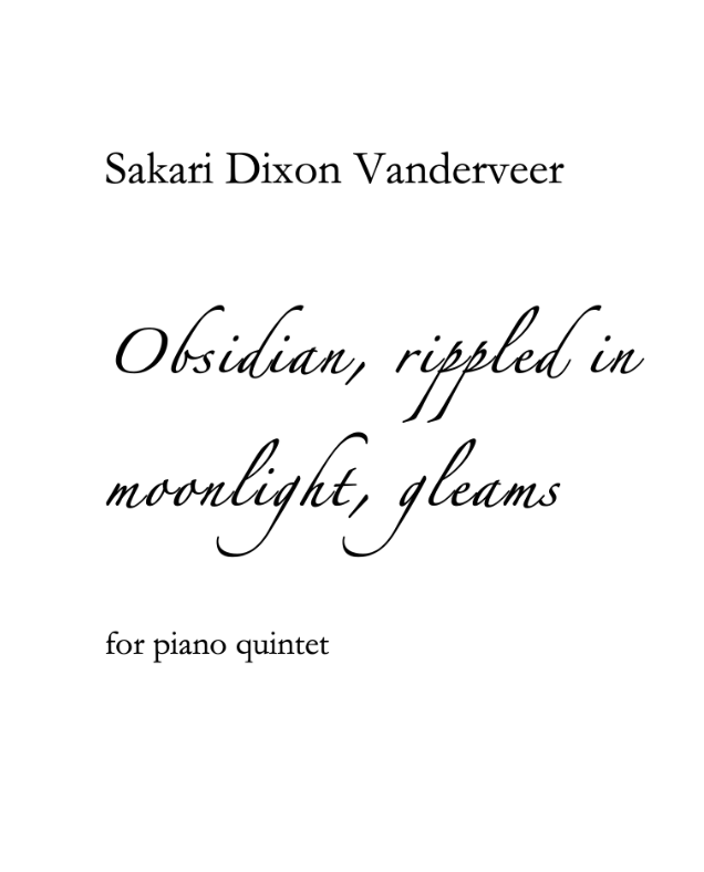 Dixon Vanderveer: Obsidian, rippled in moonlight, gleams (piano quintet) | Metzler Violins