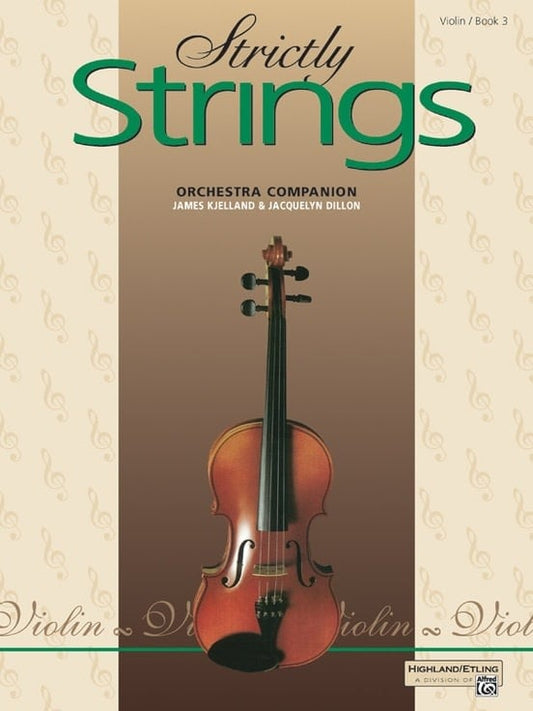 Kjelland, James: Strictly Strings, Book 3 (Violin) Alfred