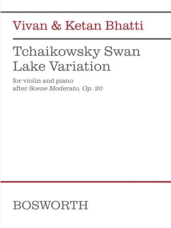 Bhatti: Tchaikovsky Swan Lake Variation  for Violin and Piano, after scene moderato, op.20 (violin and piano) BOSWORTH