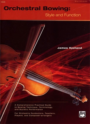 Kjelland, James: Workbook, Orchestral Bowing-Style & Function