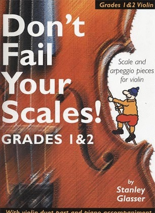 Glasser, Stanley: Don't Fail Your Scales Grades 1 & 2 (violin)(2 violins, Piano)
