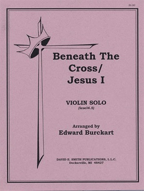 Burckart, Edward: Beneath The Cross (violin & piano)