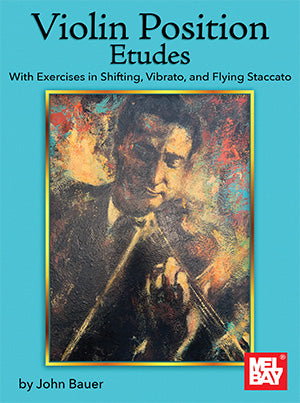 Bauer, J.: Violin Position Etudes (With Exercises in Shifting, Vibrato, and Flying Staccato) | Metzler Violins