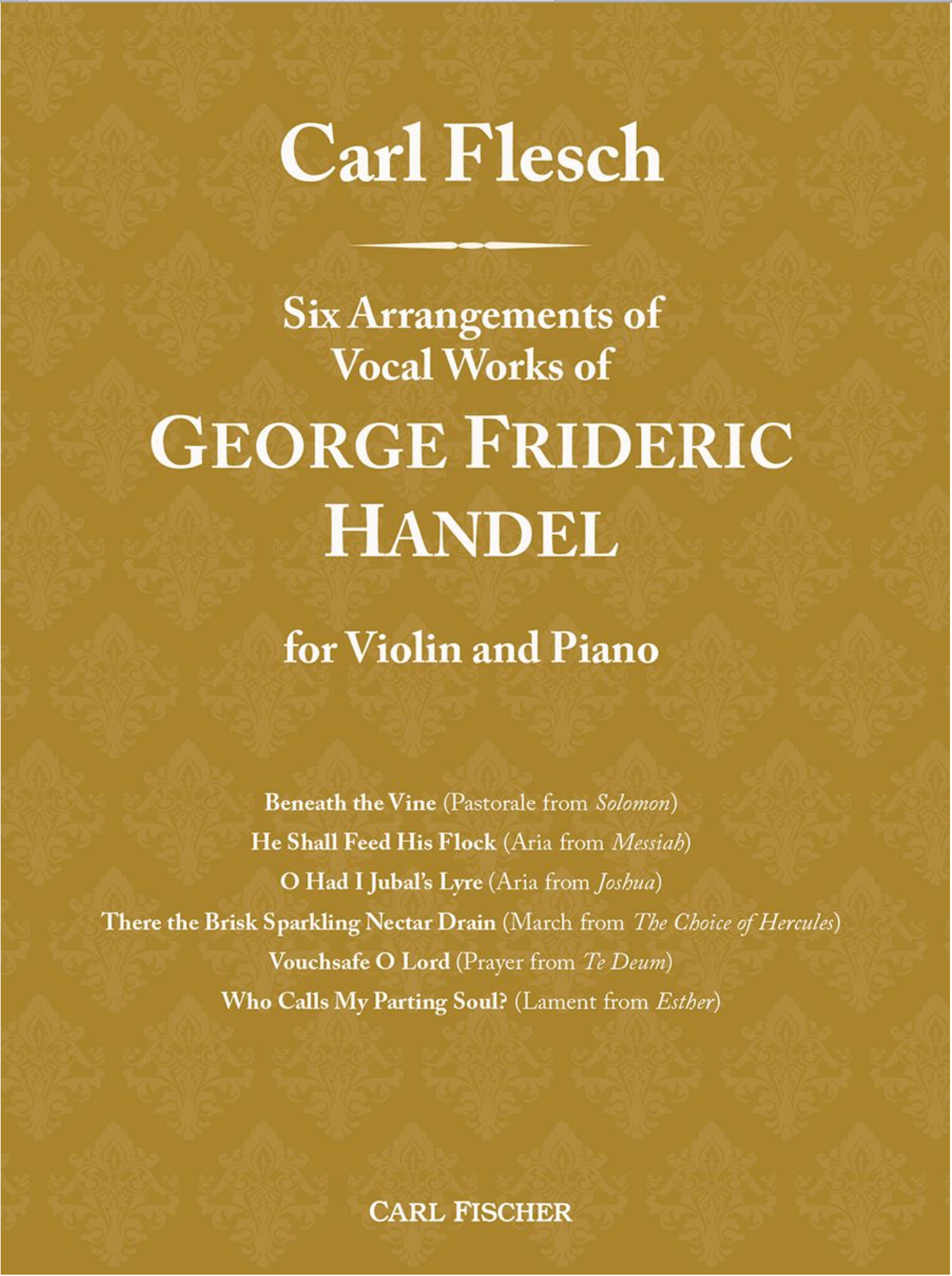 Flesch: Six Arrangements of Vocal Works of George Frideric Handel (violin and piano) FISCHER