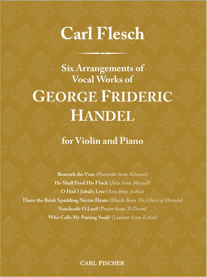 Flesch: Six Arrangements of Vocal Works of George Frideric Handel (violin and piano) FISCHER