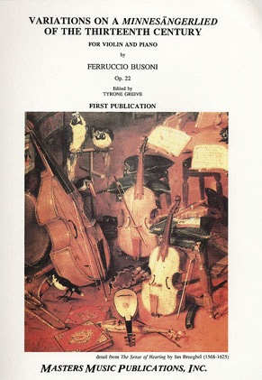 Busoni, Ferruccio: Op.22 Variations on a 13th c. Minnesangerlied (violin & piano)