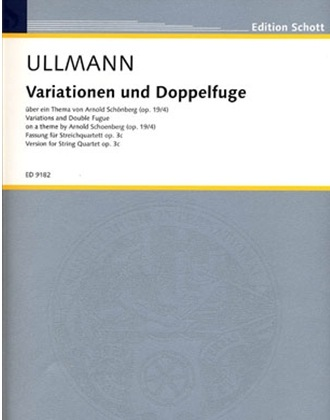 Ullmann, V.: Variationen und Doppelfugeon; A Theme by Arnold Schoenberg, op. 3c (String Quartet score and parts)
